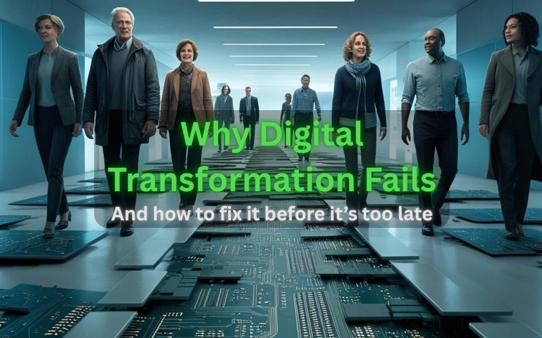 Why Most Digital Transformations Fail (And What To Do Instead)